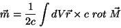 \begin{displaymath} \vec{m}=\frac{1}{2c}\int dV \vec{r}\times c\;rot\;\vec{M} \end{displaymath}