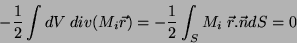 \begin{displaymath} -\frac{1}{2}\int dV\;div(M_i\vec{r})=-\frac{1}{2}\int_SM_i\;\vec{r}.\vec{n}dS =0 \end{displaymath}